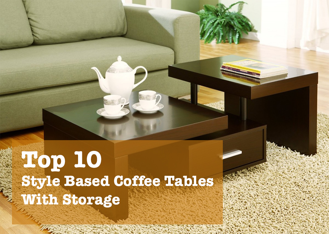 Top 10 Style Based Coffee Tables With Storage And Material Guide